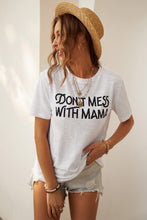Load image into Gallery viewer, DON'T MESS WITH MAMA Tee