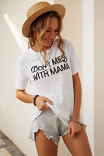 Load image into Gallery viewer, DON'T MESS WITH MAMA Tee