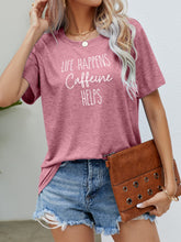Load image into Gallery viewer, LIFE HAPPENS CAFFEINE HELPS Graphic Tee