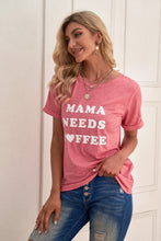 Load image into Gallery viewer, MAMA NEEDS COFFEE Graphic Tee
