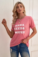 MAMA NEEDS COFFEE Graphic Tee
